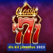 dls kit juventus 2023